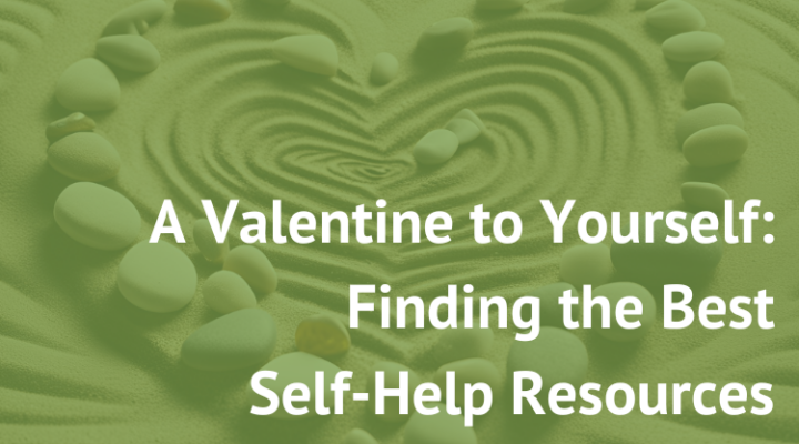 A Valentine to Yourself: Finding the Best Self-Help Resources new paradigm recovery