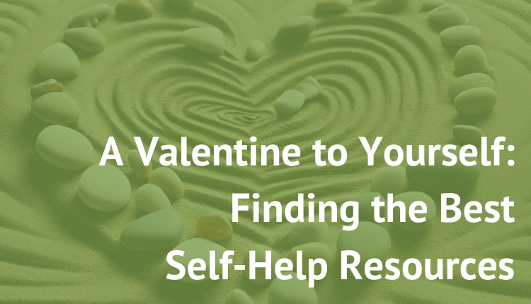 A Valentine to Yourself: Finding the Best Self-Help Resources new paradigm recovery