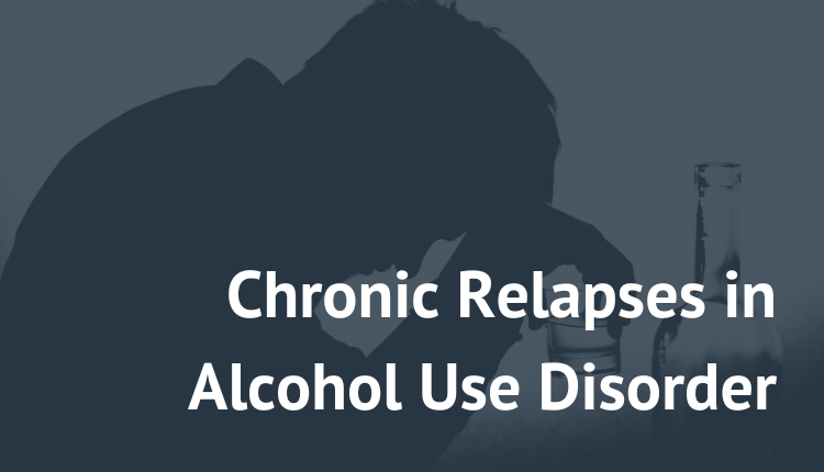 Chronic Relapses in Alcohol Use Disorder - New Paradigm Recovery