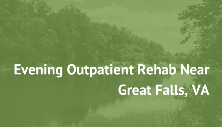 Evening Outpatient Rehab Near Great Falls, VA new paradigm recovery