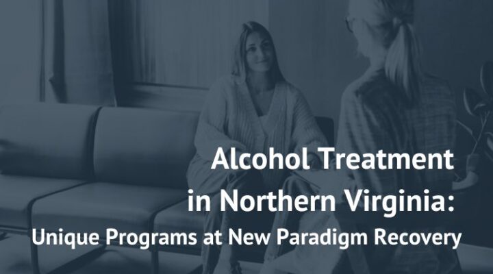 Alcohol Treatment in Northern Virginia vienna great falls best exclusive top highest rated arlington fairfax sterling reston herndon loudoun