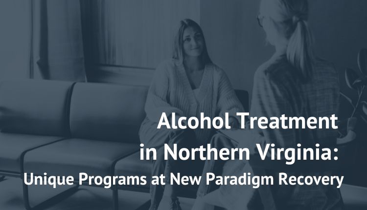 Alcohol Treatment in Northern Virginia vienna great falls best exclusive top highest rated arlington fairfax sterling reston herndon loudoun