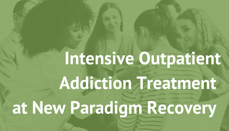 Intensive Outpatient Addiction Treatment at New Paradigm Recovery best top rated virginia mclean great falls peer reviewed