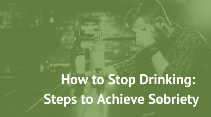 How to Stop Drinking, Steps to Achieve Sobriety, alcohol addiction treatment near me, virginia, northern virginia,, vienna, great falls, mclean, falls church